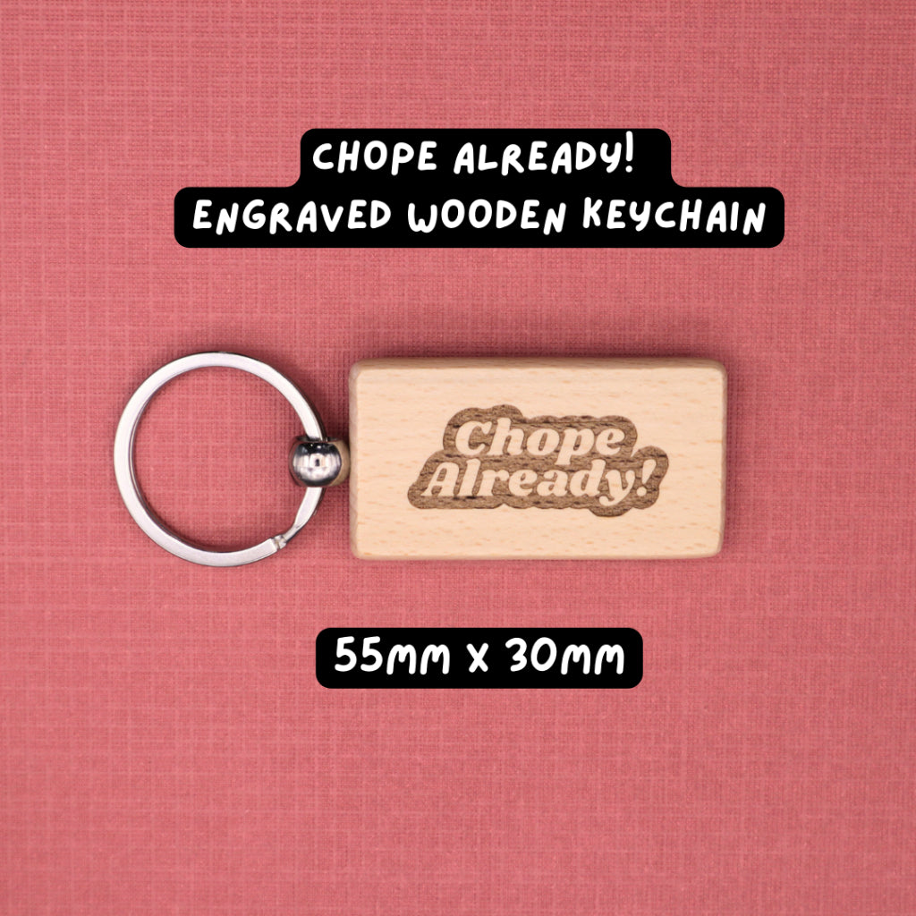 Chope Already! Laser Engraved Wooden Keychain