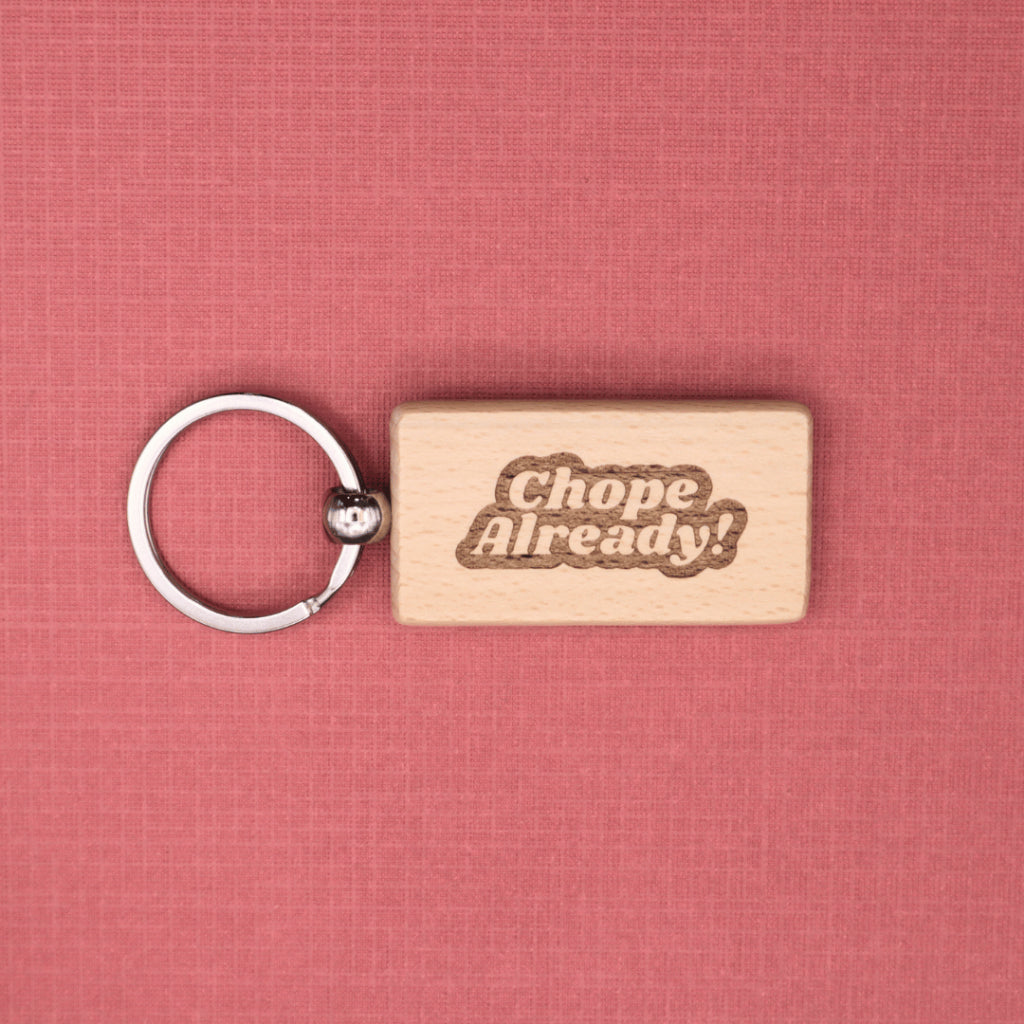 Chope Already! Laser Engraved Wooden Keychain