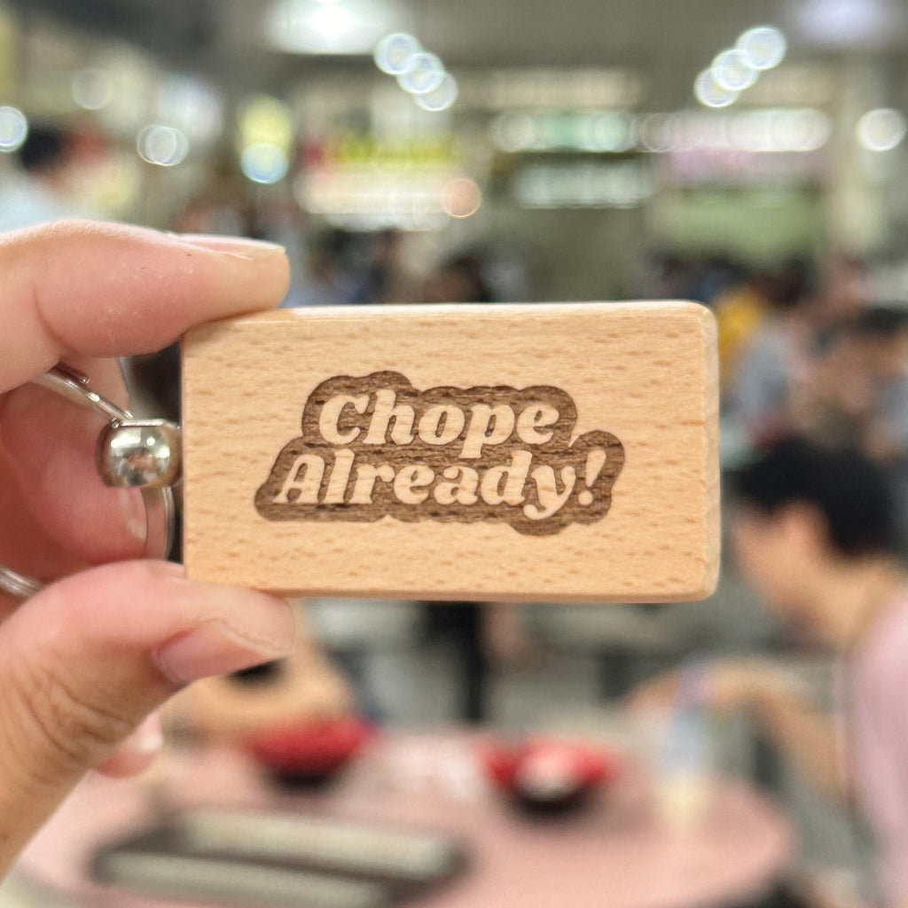 Chope Already! Laser Engraved Wooden Keychain